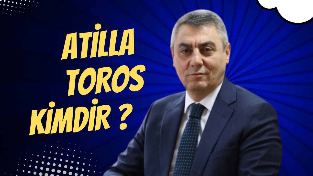 ATİLLA TOROS HAYATI VE KARİYERİ | Yeni Mersin Valisi Atilla Toros kaç yaşında, nereli?