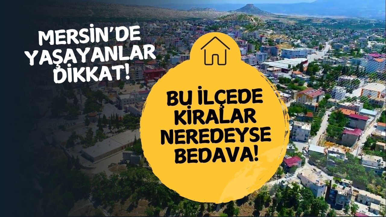 Mersin’de en ucuz ev nerede bulunur? Bu ilçede kiralar neredeyse bedava!