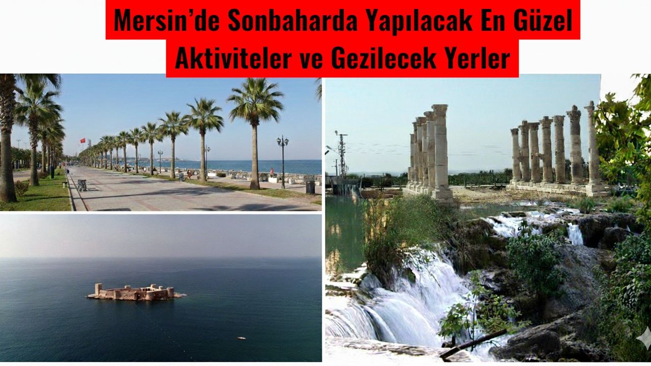 Mersin’de Sonbaharda Yapılacak En Güzel Aktiviteler ve Gezilecek Yerler
