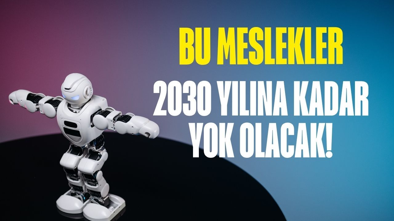 Bu meslekler 2030'u göremeyecek! Yapay zekaya direnen yok olacak