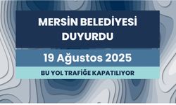 Mersin Büyükşehir Belediyesi'nden Önemli Duyuru: O Cadde Trafiğe Kapanıyor