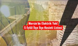Mersin Elektrik Kesintisi 5 Eylül 2025: İlçe İlçe Liste