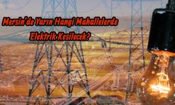 Mersin’de Yarın Hangi Mahallelerde Elektrik Kesilecek?