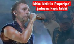 Mabel Matiz’in ‘Perperişan’ Şarkısına Hapis Talebi