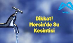 Mersin’in Bazı İlçelerinde Su Kesintisi: İşte Detaylar