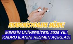 Akademisyenlere Müjde: Mersin Üniversitesi 2025 Yılı Kadro İlanını Resmen Açıkladı