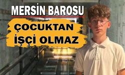 Mersin Barosu: “Çocuktan İşçi Olmaz”