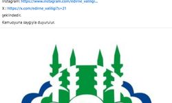 Edirne Valiliği’nden Sahte Sosyal Medya Hesabı Uyarısı
