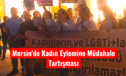 Mersin'de Kadın Eylemine Müdahale Tartışması