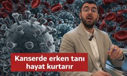 Kanserde Erken Tanı Hayat Kurtarır