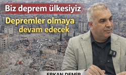 Erkan Demir: "Biz Deprem Ülkesiyiz"