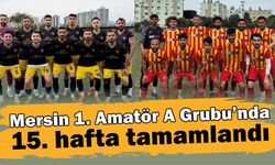 Mersin 1. Amatör A Grubu’nda 15. hafta tamamlandı