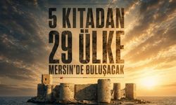 5 kıtadan 29 ülke Mersin'de buluşacak