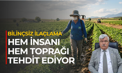 Bilinçsiz ilaçlama hem insanı hem toprağı tehdit ediyor