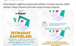 İstirahat raporlarında e-rapor dönemi başladı