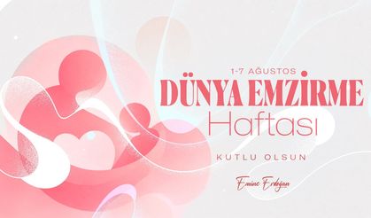 Emine Erdoğan'dan 'Dünya Emzirme Haftası' paylaşımı