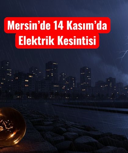 Mersin’de bugün hangi ilçelerde elektrik yok?