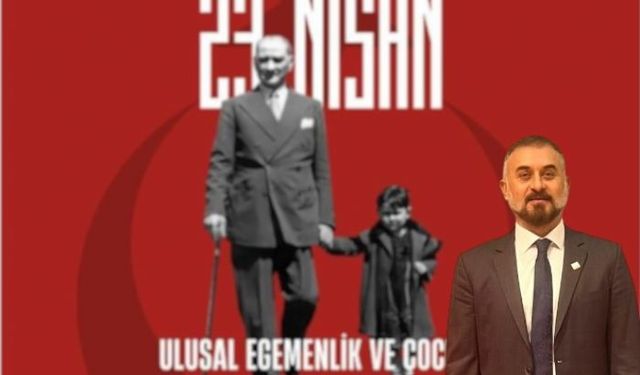 CHP'li Yılmaz: "23 Nisan, çocuklar için umut ve gelecek teminatıdır"