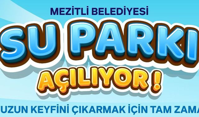 Mezitli Su Park 14 Haziran’da Kapılarını Açıyor