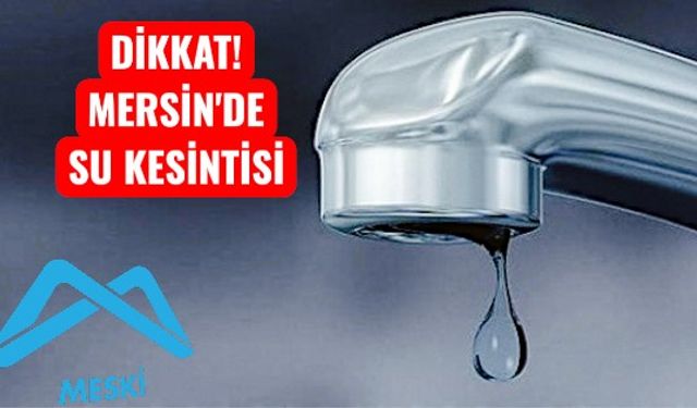 Mersin Su Kesintisi 1 Eylül: Sular Ne Zaman Gelecek?