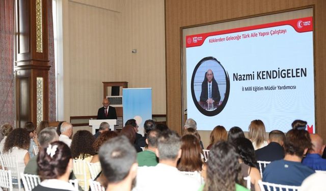 Mersin'de 'Köklerden Geleceğe Türk Aile Yapısı Çalıştayı' Düzenlendi