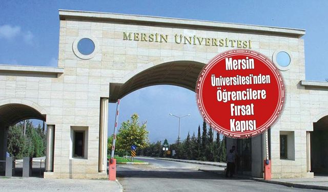 Mersin Üniversitesi Öğrencilerine İş ve Deneyim Fırsatı!