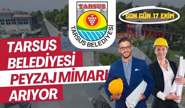 Tarsus Belediyesi Peyzaj Mimarı Arıyor: Son Gün 17 Ekim
