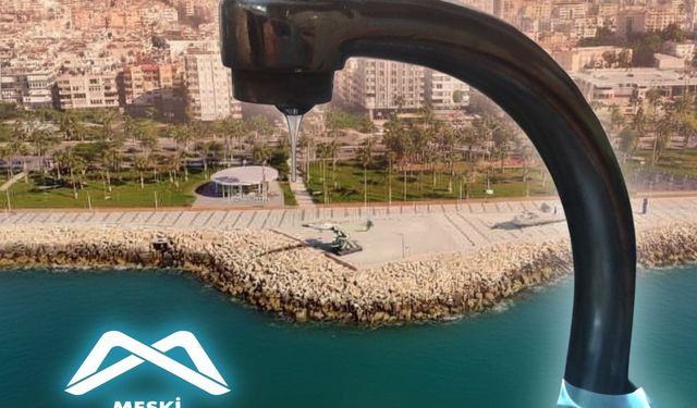 Mersin’de 26 Kasım Su Kesintisi Listesi Açıklandı