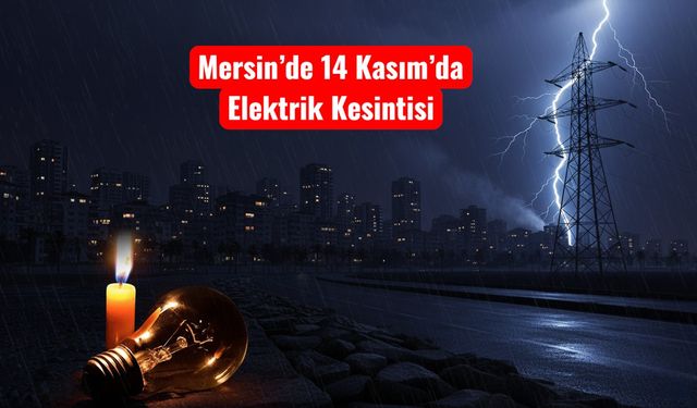 Mersin’de bugün hangi ilçelerde elektrik yok?
