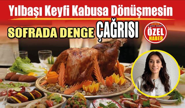 Yılbaşı Keyfi Kabusa Dönüşmesin: Sofrada Denge Çağrısı!