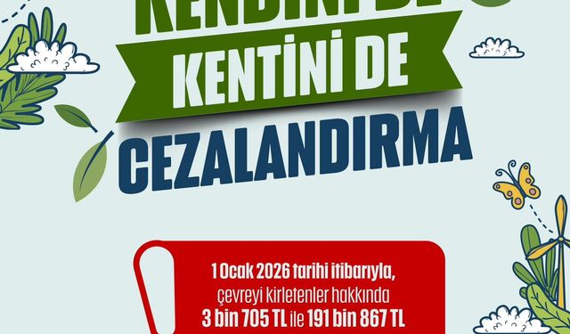 Çevreyi Kirletenlere 1 Ocak 2026’dan İtibaren Para Cezası