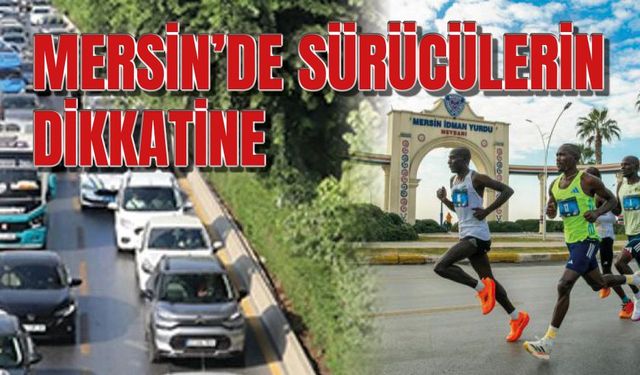 Mersin’de Maraton Güzergahı Trafiğe Kapanıyor