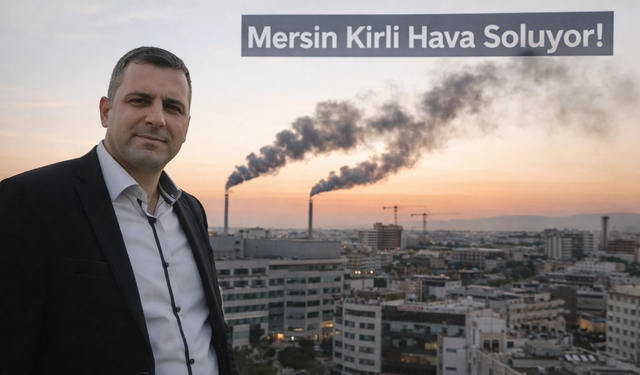 Uzmandan Acı Gerçek: “Mersin Kirli Hava Soluyor”