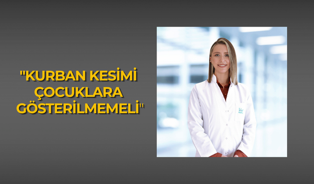 "Kurban kesimi çocuklara gösterilmemeli"
