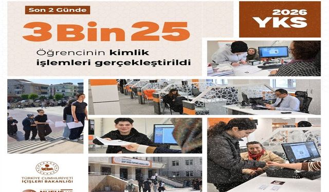 YKS günü toplam 3 bin 25 kimlik kartı başvurusu yapıldı