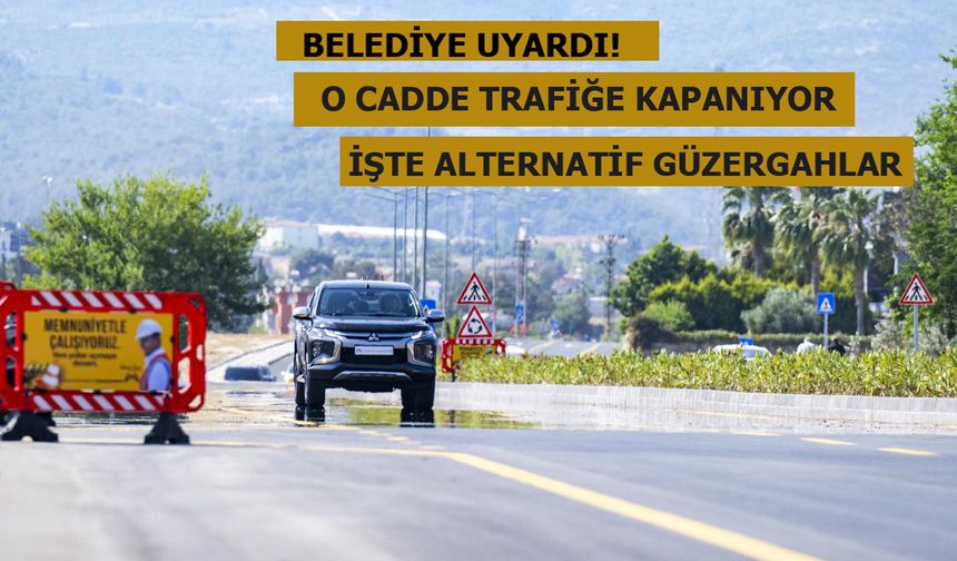 Mersin'de O Cadde Trafiğe Kapanıyor!