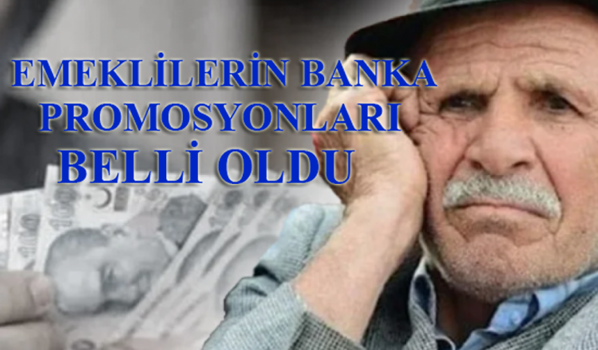 Emeklilere 35 Bin TL’ye Varan Promosyon Müjdesi!