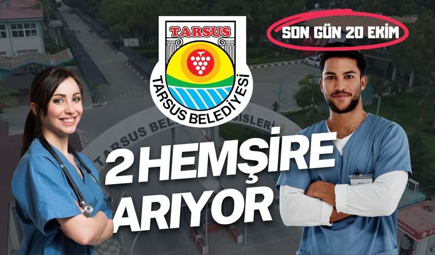 Tarsus Belediyesi 2 Hemşire Arıyor: Son Gün 20 Ekim