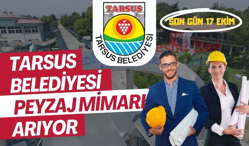 Tarsus Belediyesi Peyzaj Mimarı Arıyor: Son Gün 17 Ekim