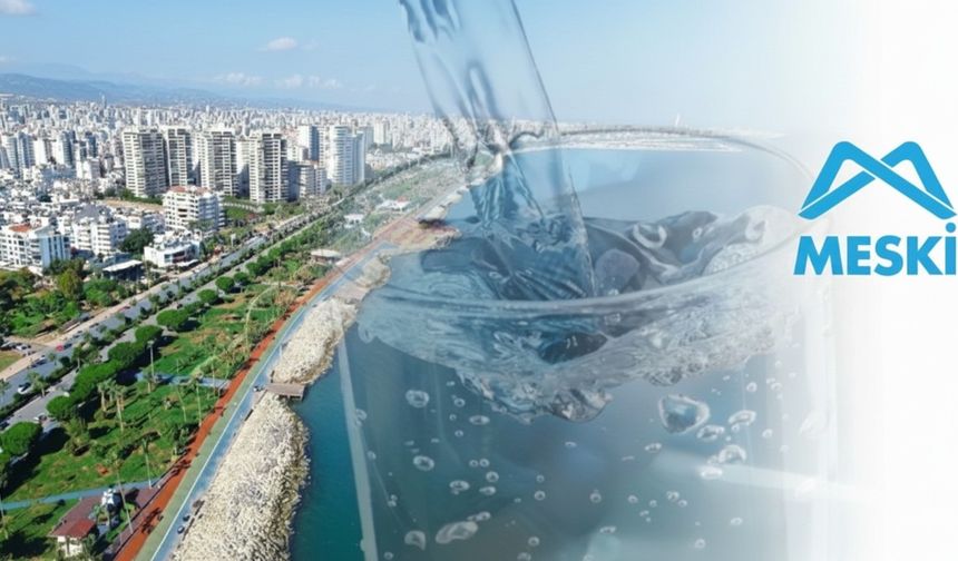 Mersin’in 4 ilçesinde bugün su kesintileri yaşanıyor