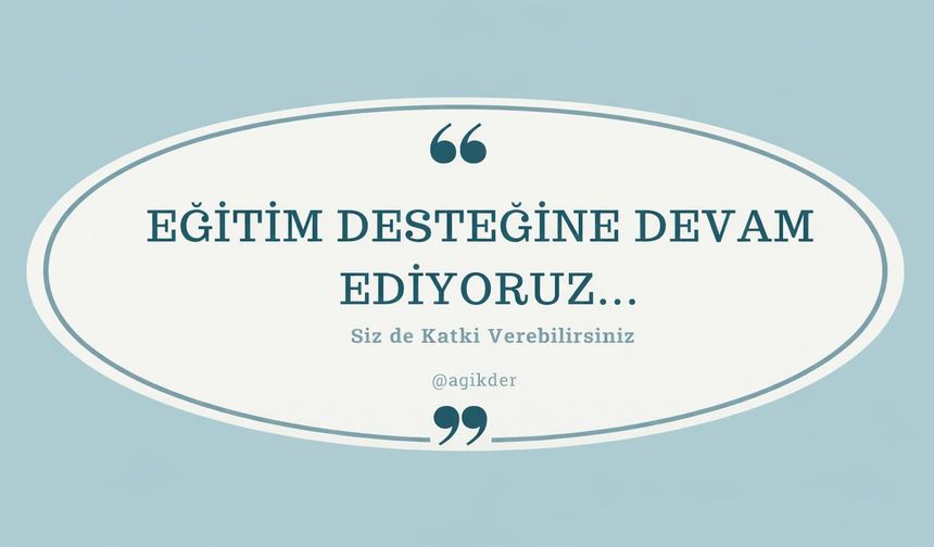 AGİKDER’den seffaflık vurgusu: Kampanya süreci tamamlandı, Hesap dökümü paylaşıldı