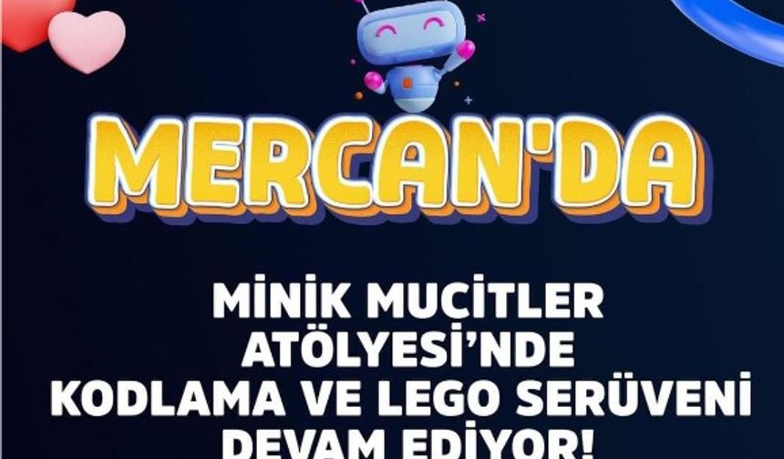 Mercan’da Minik Mucitler İçin Kodlama ve Lego Atölyesi Devam Ediyor