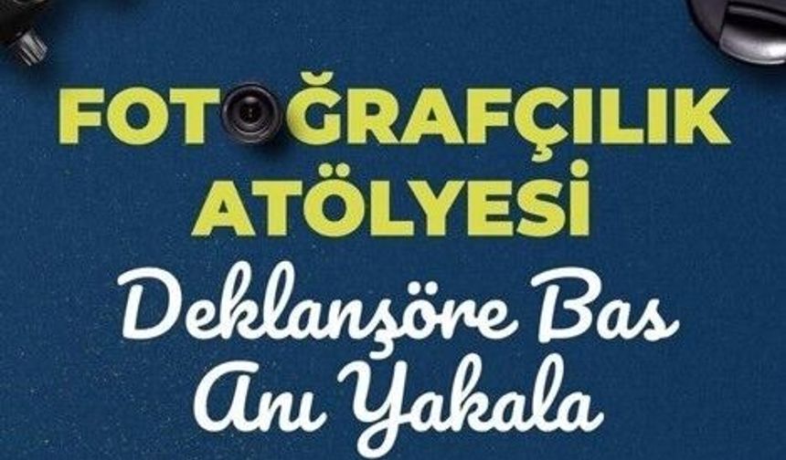 Fotoğrafçılık Atölyesi Mersinlileri sanata davet ediyor