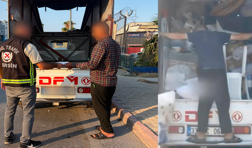 Mersin'de sosyal medyaya düşen görüntülerin ardından tehlikeli kamyonete ceza yağdı