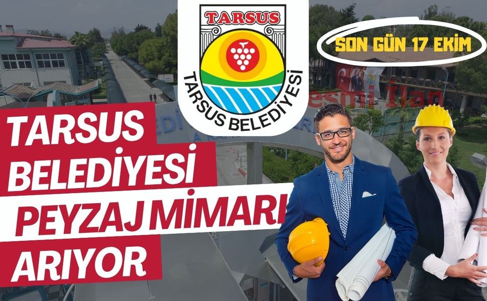 Tarsus Belediyesi Peyzaj Mimarı Arıyor: Son Gün 17 Ekim