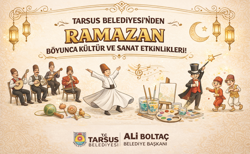 Tarsus Belediyesi’nden Ramazan boyunca kültür ve sanat etkinlikleri