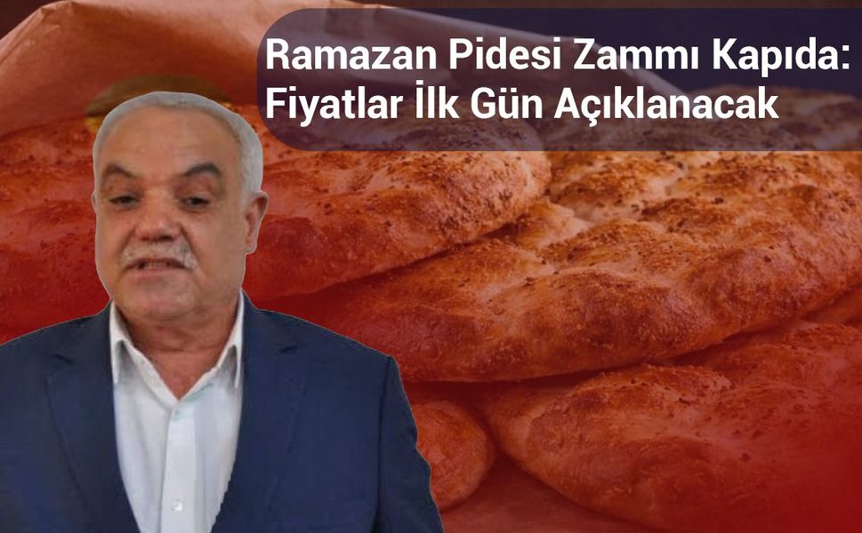 Ramazan Pidesi Zammı Kapıda: Fiyatlar İlk Gün Açıklanacak