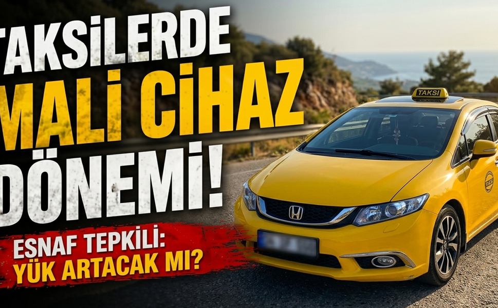 Taksilerde “Mali Cihaz” dönemi: Esnaf tepkili, yük artacak mı?