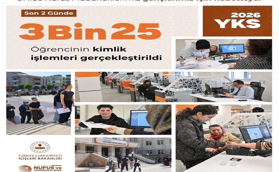 YKS günü toplam 3 bin 25 kimlik kartı başvurusu yapıldı