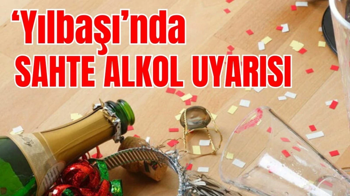 Yilbasinda Sahte Alkol Uyarisi 104535 20251206